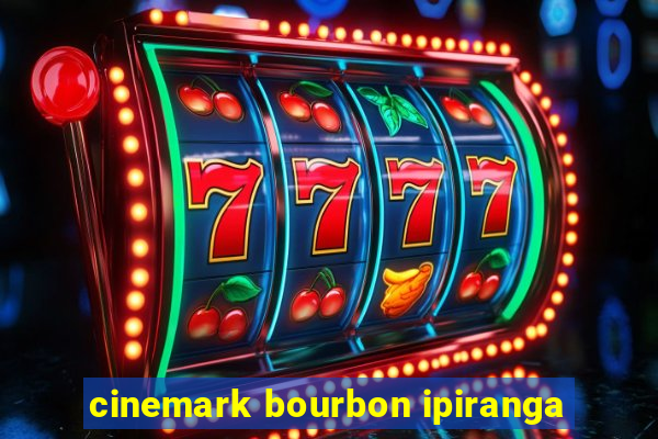 cinemark bourbon ipiranga